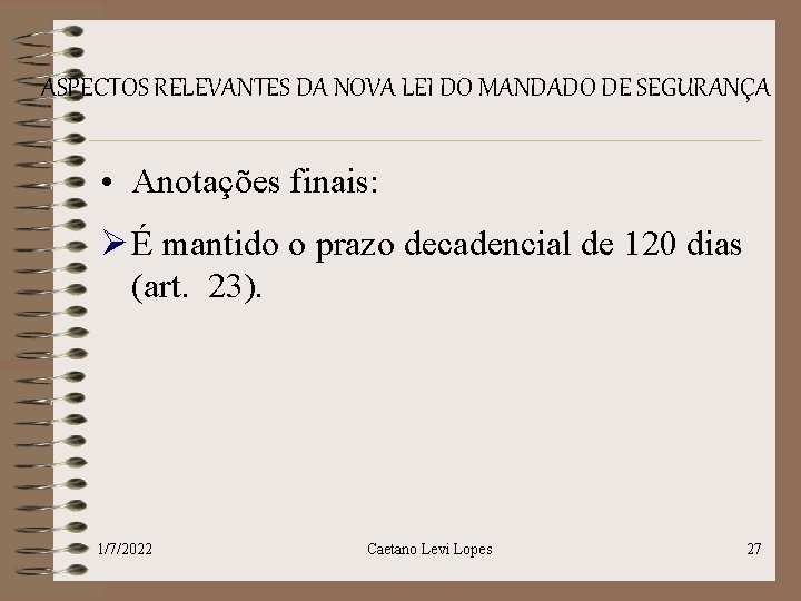 ASPECTOS RELEVANTES DA NOVA LEI DO MANDADO DE SEGURANÇA • Anotações finais: Ø É