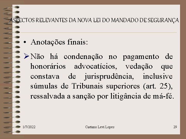 ASPECTOS RELEVANTES DA NOVA LEI DO MANDADO DE SEGURANÇA • Anotações finais: Ø Não ASPECTOS RELEVANTES DA NOVA LEI DO MANDADO DE SEGURANÇA • Anotações finais: Ø Não