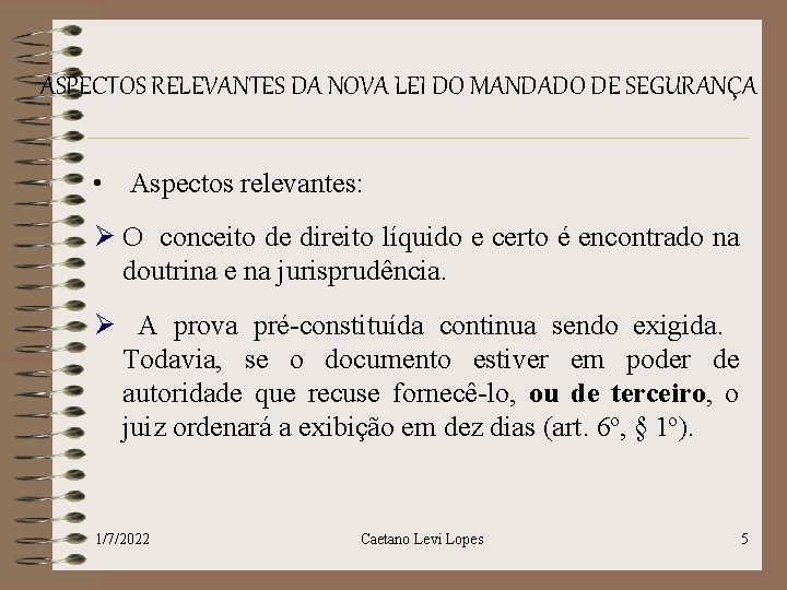 ASPECTOS RELEVANTES DA NOVA LEI DO MANDADO DE SEGURANÇA • Aspectos relevantes: Ø O