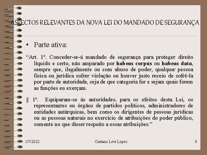 ASPECTOS RELEVANTES DA NOVA LEI DO MANDADO DE SEGURANÇA • Parte ativa: “Art. 1º.