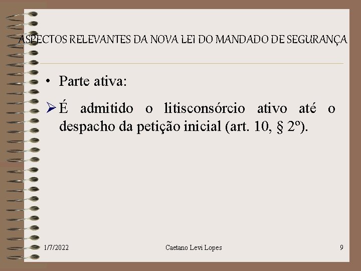 ASPECTOS RELEVANTES DA NOVA LEI DO MANDADO DE SEGURANÇA • Parte ativa: Ø É