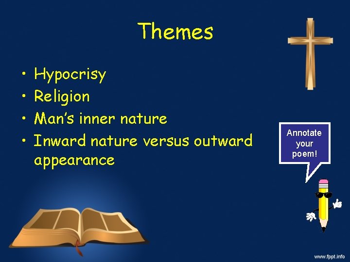 Themes • • Hypocrisy Religion Man’s inner nature Inward nature versus outward appearance Annotate