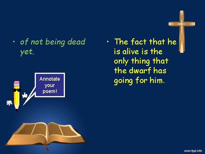  • of not being dead yet. Annotate your poem! • The fact that