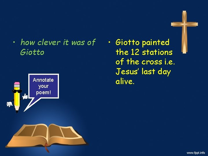  • how clever it was of Giotto Annotate your poem! • Giotto painted