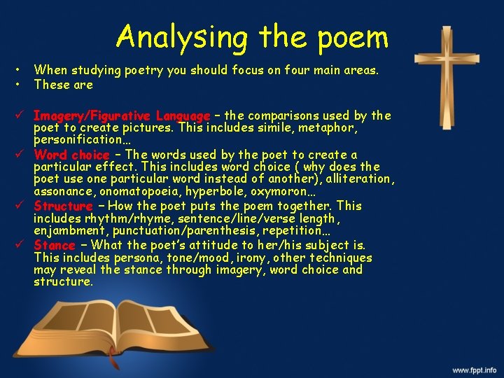 Analysing the poem • • When studying poetry you should focus on four main