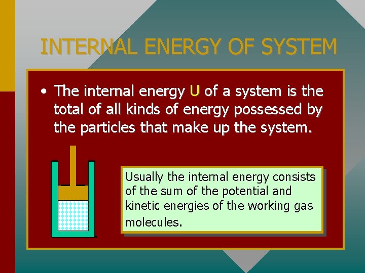 INTERNAL ENERGY OF SYSTEM • The internal energy U of a system is the