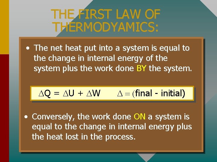 THE FIRST LAW OF THERMODYAMICS: • The net heat put into a system is