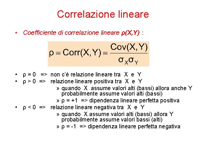 Correlazione lineare • Coefficiente di correlazione lineare ρ(X, Y) : • ρ = 0