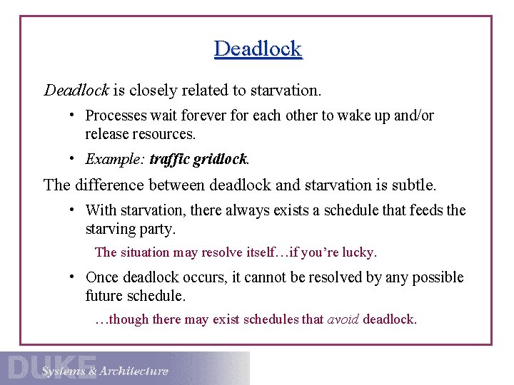 Deadlock is closely related to starvation. • Processes wait forever for each other to