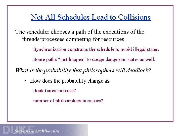 Not All Schedules Lead to Collisions The scheduler chooses a path of the executions