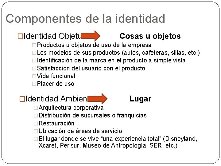 Componentes de la identidad �Identidad Objetual Cosas u objetos �Productos u objetos de uso