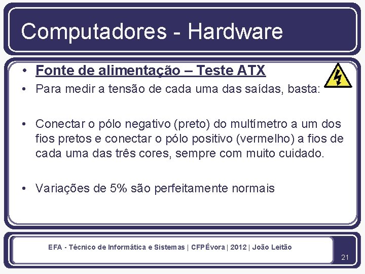 Computadores - Hardware • Fonte de alimentação – Teste ATX • Para medir a