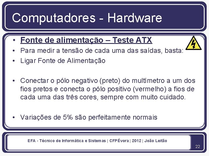 Computadores - Hardware • Fonte de alimentação – Teste ATX • Para medir a