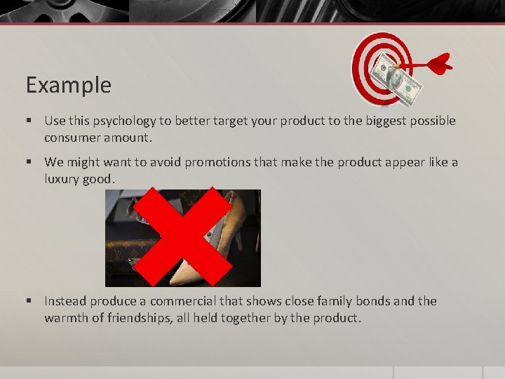 Example § Use this psychology to better target your product to the biggest possible