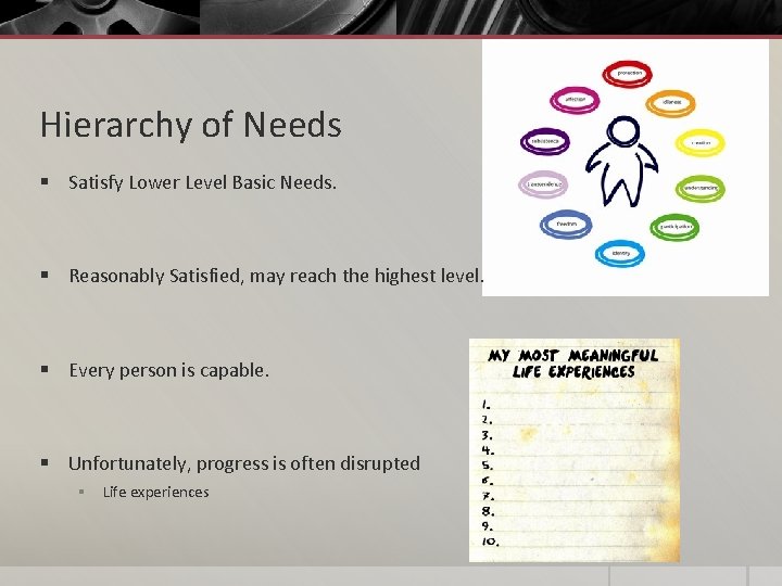 Hierarchy of Needs § Satisfy Lower Level Basic Needs. § Reasonably Satisfied, may reach