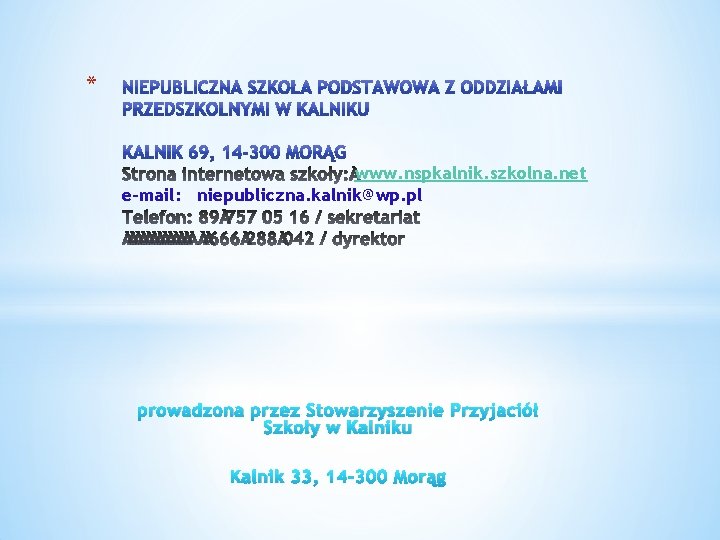 * www. nspkalnik. szkolna. net e-mail: niepubliczna. kalnik@wp. pl prowadzona przez Stowarzyszenie Przyjaciół Szkoły