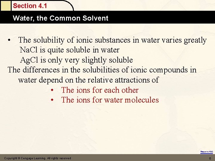 Section 4. 1 Water, the Common Solvent • The solubility of ionic substances in