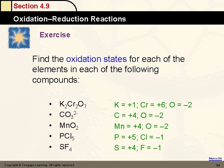 Section 4. 9 Oxidation–Reduction Reactions Exercise Find the oxidation states for each of the