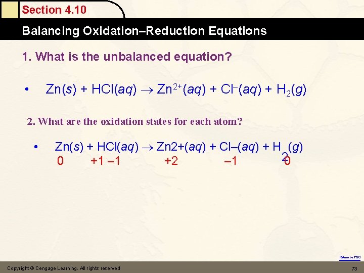 Section 4. 10 Balancing Oxidation–Reduction Equations 1. What is the unbalanced equation? Zn(s) +