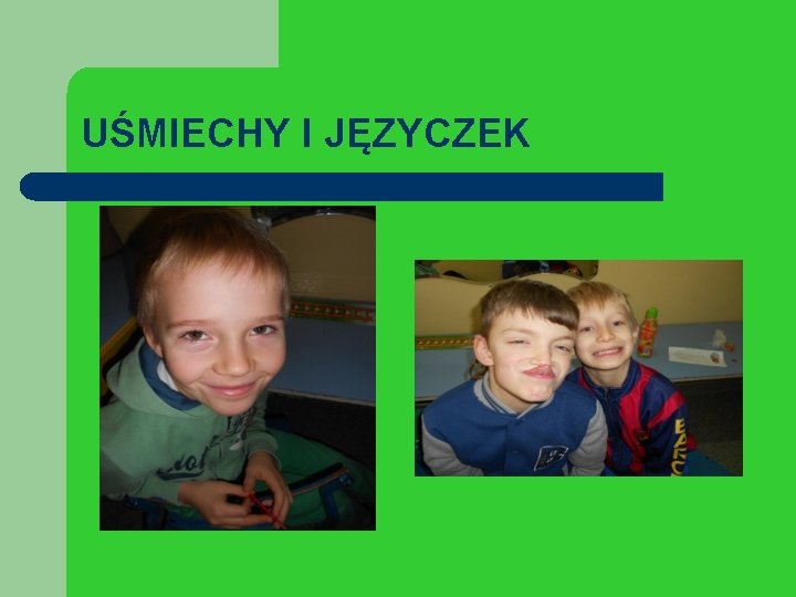 UŚMIECHY I JĘZYCZEK 