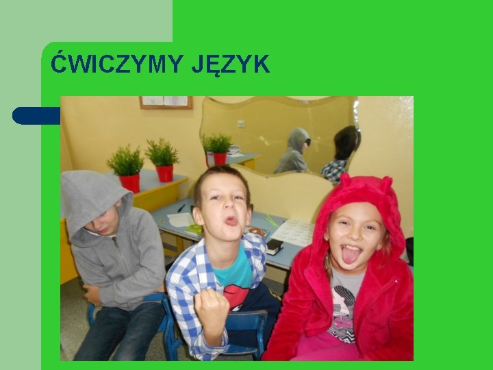 ĆWICZYMY JĘZYK 