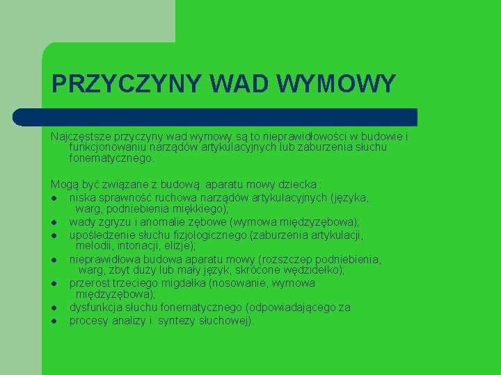 PRZYCZYNY WAD WYMOWY Najczęstsze przyczyny wad wymowy są to nieprawidłowości w budowie i funkcjonowaniu