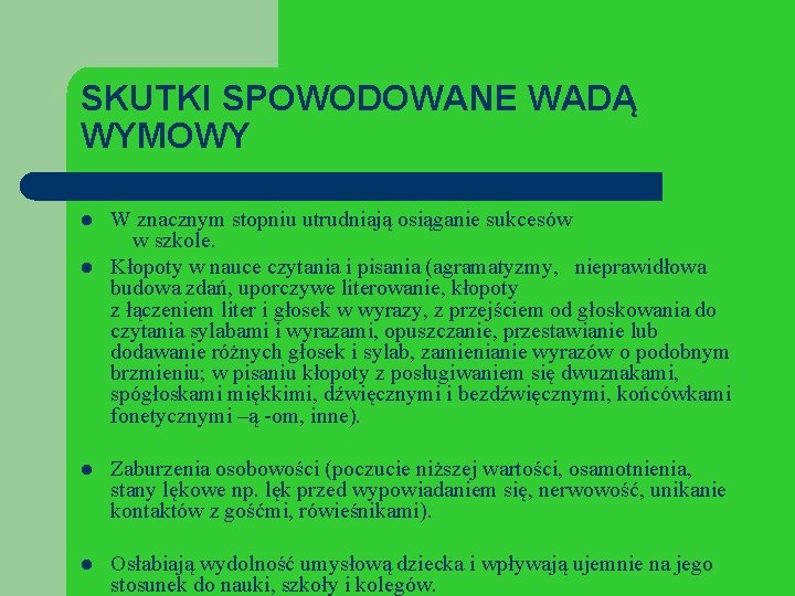 SKUTKI SPOWODOWANE WADĄ WYMOWY l l W znacznym stopniu utrudniają osiąganie sukcesów w szkole.