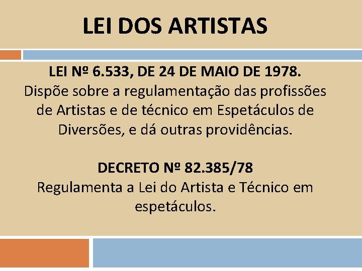 LEI DOS ARTISTAS LEI Nº 6. 533, DE 24 DE MAIO DE 1978. Dispõe