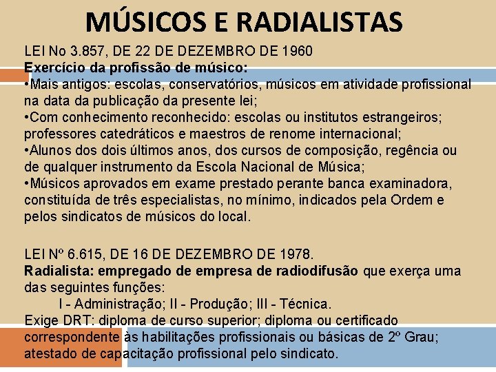 MÚSICOS E RADIALISTAS LEI No 3. 857, DE 22 DE DEZEMBRO DE 1960 Exercício