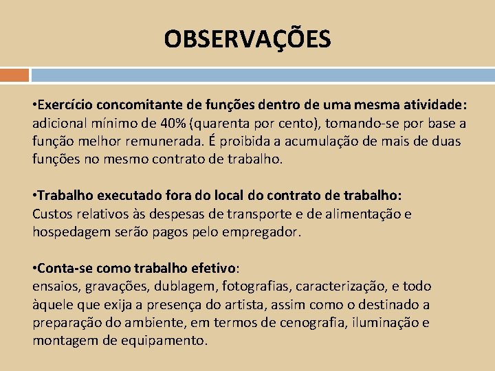 OBSERVAÇÕES • Exercício concomitante de funções dentro de uma mesma atividade: adicional mínimo de