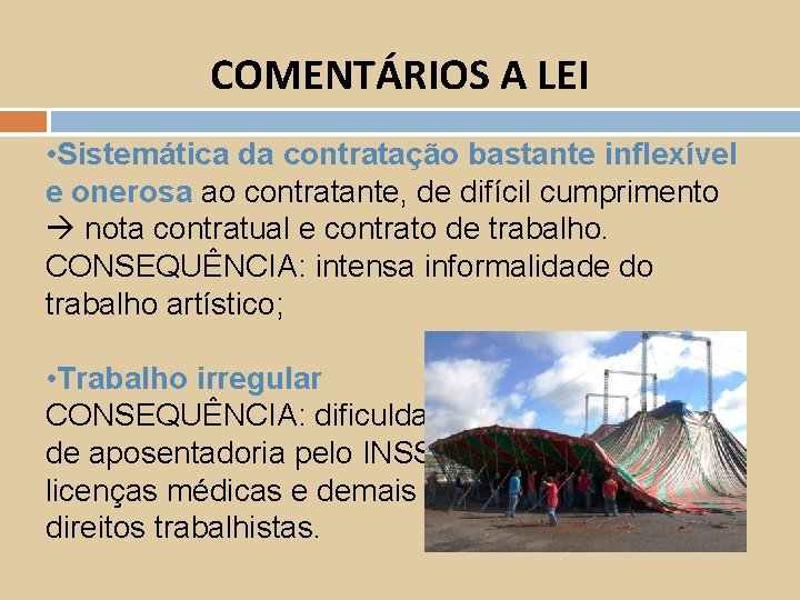 COMENTÁRIOS A LEI • Sistemática da contratação bastante inflexível e onerosa ao contratante, de