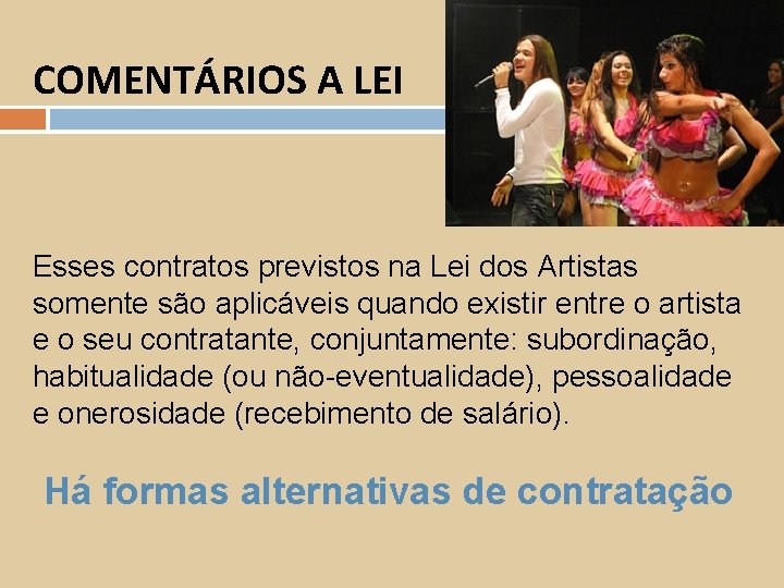 COMENTÁRIOS A LEI Esses contratos previstos na Lei dos Artistas somente são aplicáveis quando