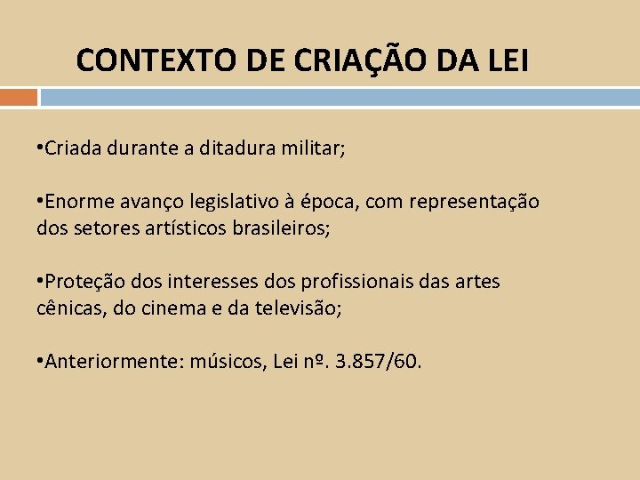 CONTEXTO DE CRIAÇÃO DA LEI • Criada durante a ditadura militar; • Enorme avanço