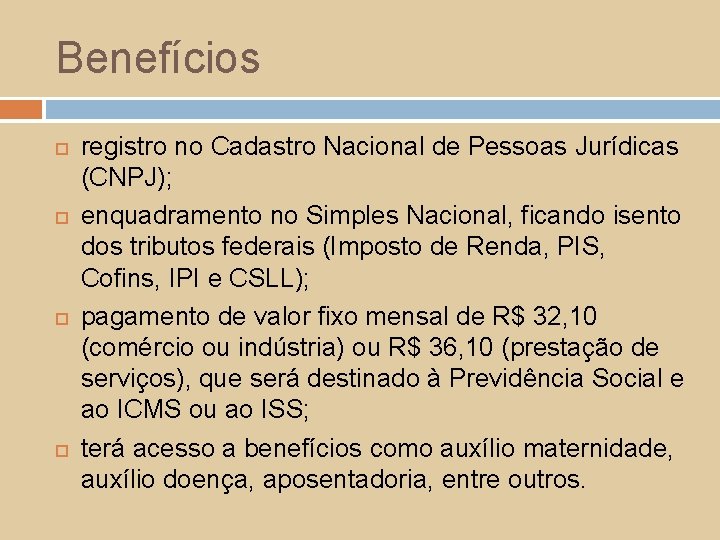 Benefícios registro no Cadastro Nacional de Pessoas Jurídicas (CNPJ); enquadramento no Simples Nacional, ficando