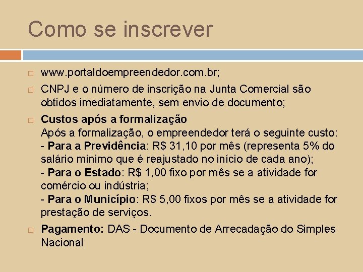 Como se inscrever www. portaldoempreendedor. com. br; CNPJ e o número de inscrição na