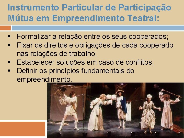 Instrumento Particular de Participação Mútua em Empreendimento Teatral: § Formalizar a relação entre os
