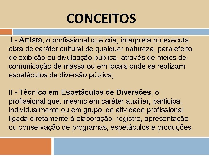 CONCEITOS I - Artista, o profissional que cria, interpreta ou executa obra de caráter