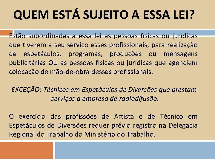 QUEM ESTÁ SUJEITO A ESSA LEI? Estão subordinadas a essa lei as pessoas físicas