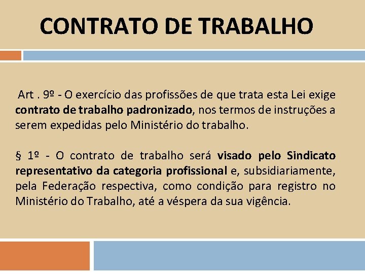 CONTRATO DE TRABALHO Art. 9º - O exercício das profissões de que trata esta