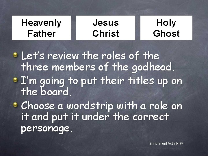 Heavenly Father Jesus Christ Holy Ghost Let’s review the roles of the three members