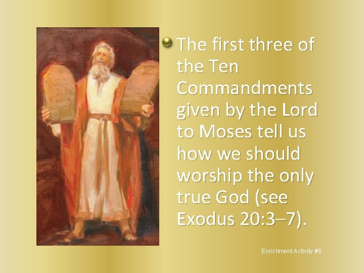 The first three of the Ten Commandments given by the Lord to Moses tell