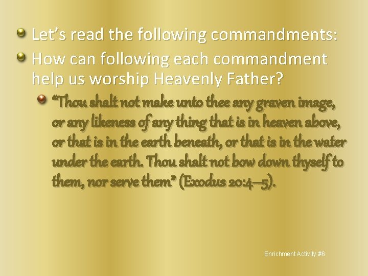 Let’s read the following commandments: How can following each commandment help us worship Heavenly