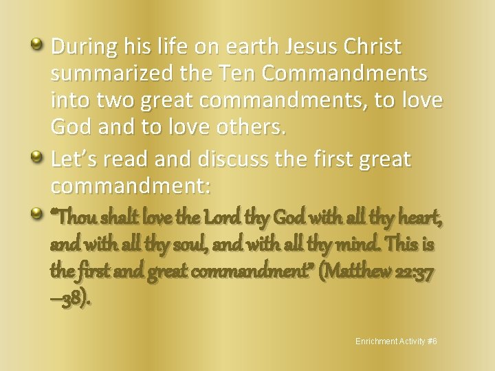 During his life on earth Jesus Christ summarized the Ten Commandments into two great