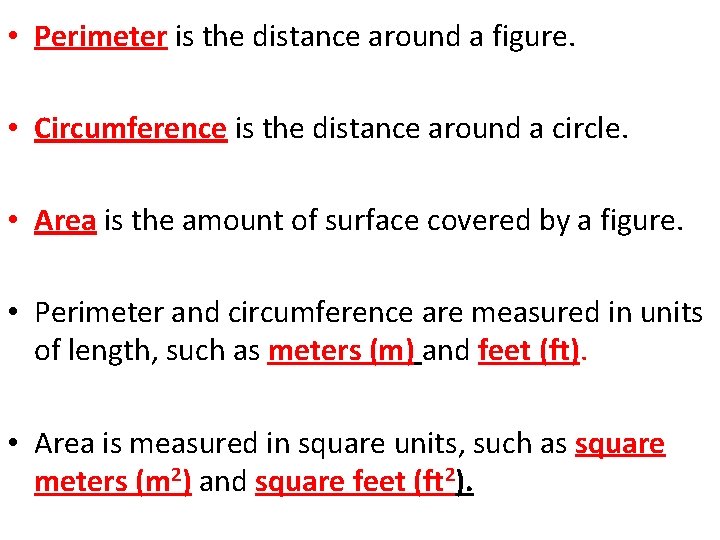  • Perimeter is the distance around a figure. • Circumference is the distance