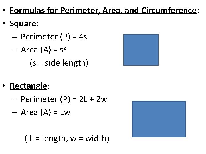  • Formulas for Perimeter, Area, and Circumference: • Square: – Perimeter (P) =