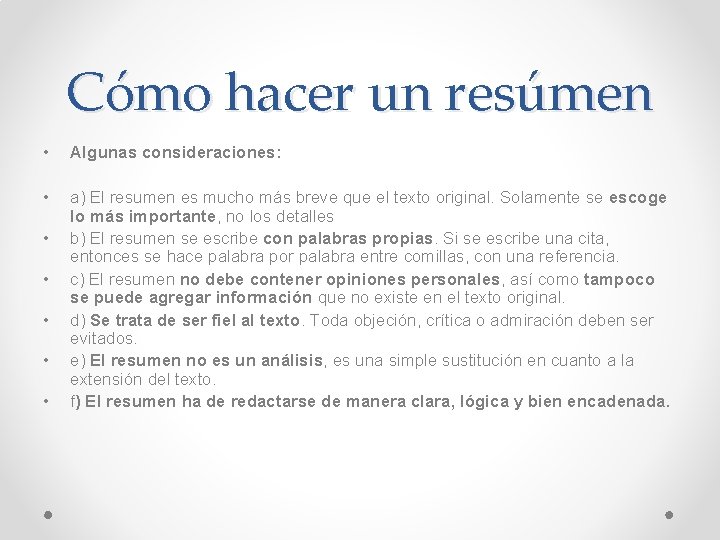 Cómo hacer un resúmen • Algunas consideraciones: • a) El resumen es mucho más