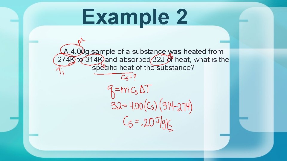 Example 2 A 4. 00 g sample of a substance was heated from 274