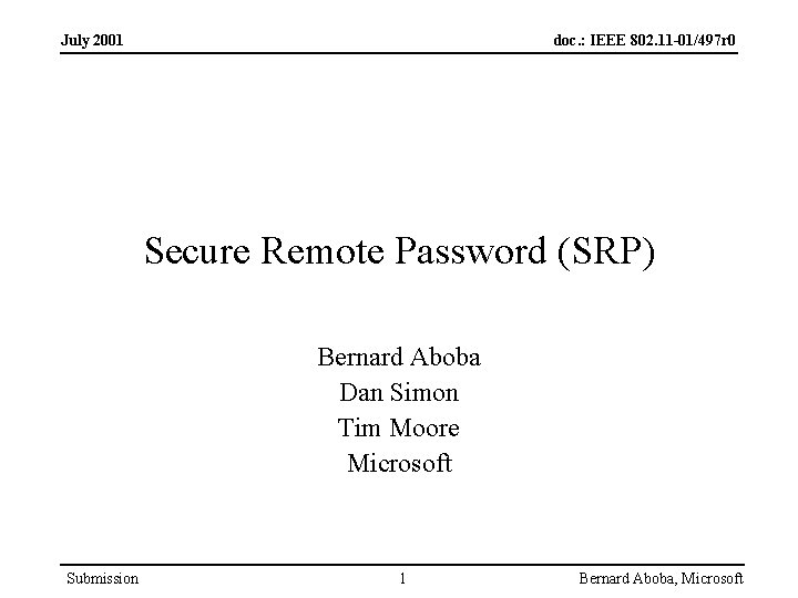 July 2001 doc. : IEEE 802. 11 -01/497 r 0 Secure Remote Password (SRP)