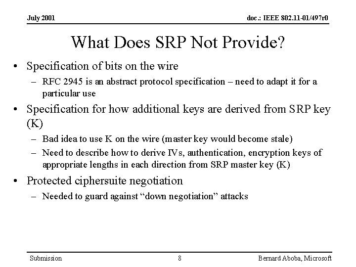 July 2001 doc. : IEEE 802. 11 -01/497 r 0 What Does SRP Not