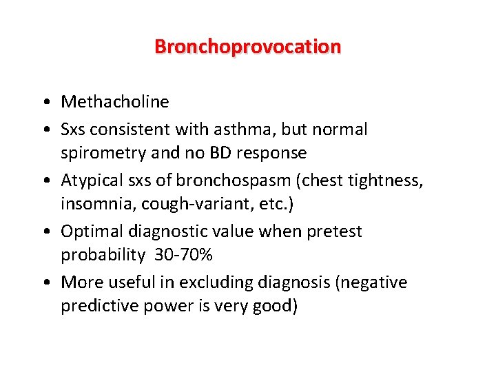 Bronchoprovocation • Methacholine • Sxs consistent with asthma, but normal spirometry and no BD